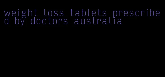 weight loss tablets prescribed by doctors australia