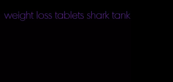 weight loss tablets shark tank