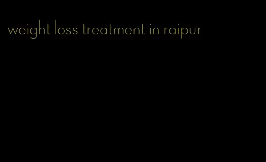 weight loss treatment in raipur