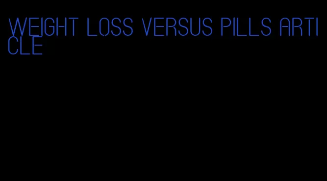 weight loss versus pills article