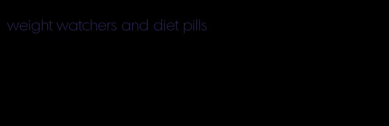 weight watchers and diet pills