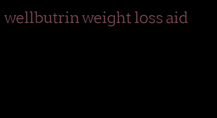 wellbutrin weight loss aid