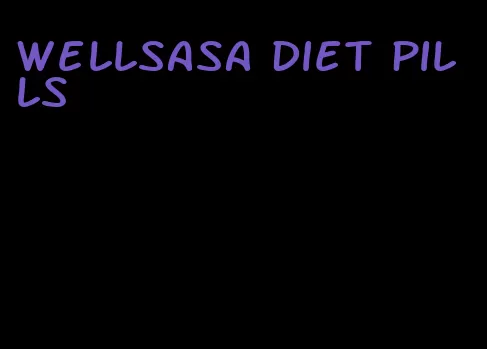 wellsasa diet pills