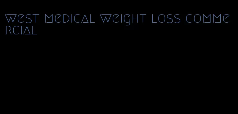 west medical weight loss commercial