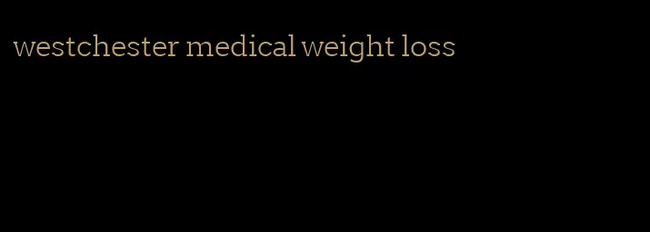 westchester medical weight loss