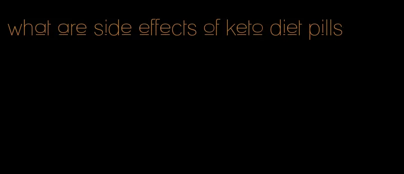 what are side effects of keto diet pills