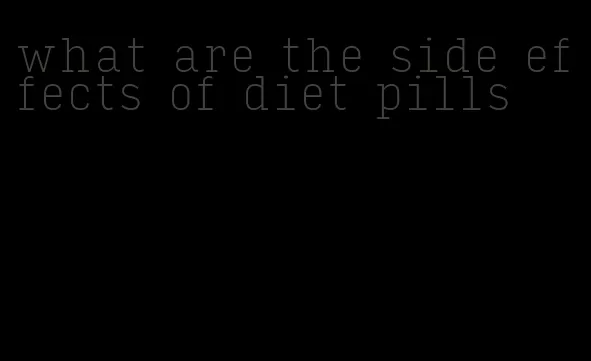 what are the side effects of diet pills