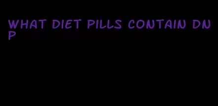 what diet pills contain dnp