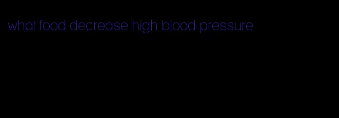 what food decrease high blood pressure