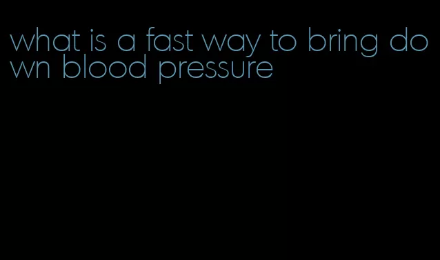 what is a fast way to bring down blood pressure