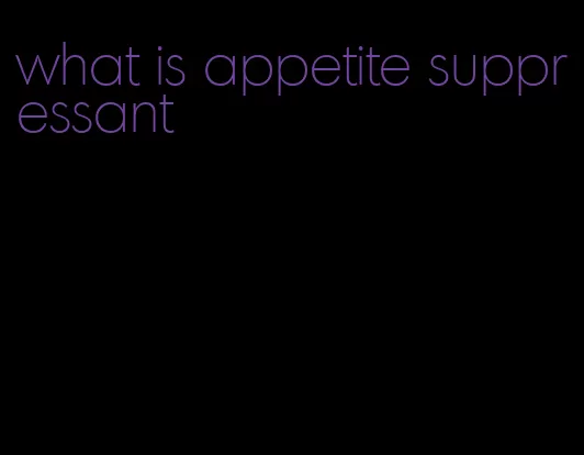 what is appetite suppressant