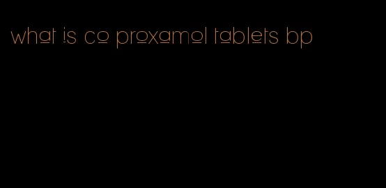 what is co proxamol tablets bp