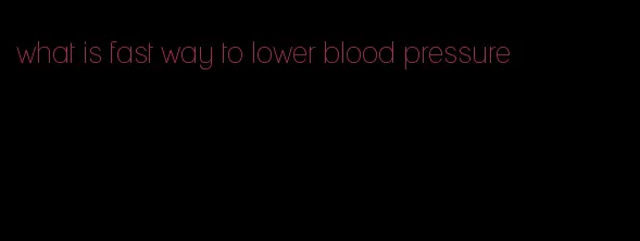 what is fast way to lower blood pressure