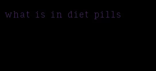 what is in diet pills