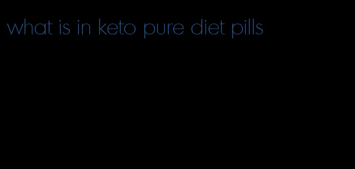 what is in keto pure diet pills