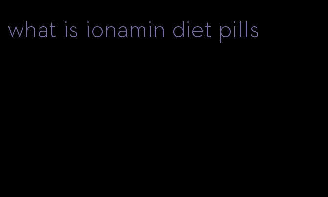 what is ionamin diet pills