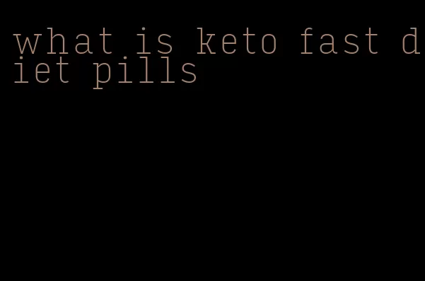 what is keto fast diet pills