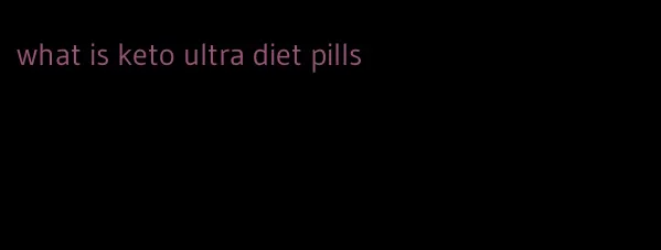 what is keto ultra diet pills