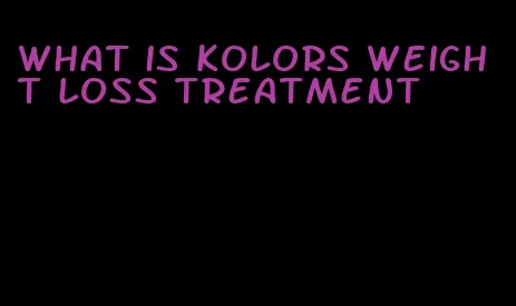 what is kolors weight loss treatment
