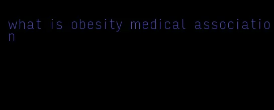 what is obesity medical association