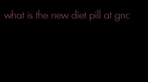 what is the new diet pill at gnc