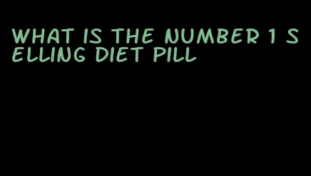 what is the number 1 selling diet pill