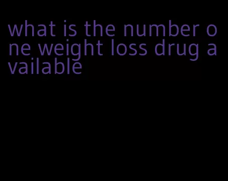 what is the number one weight loss drug available