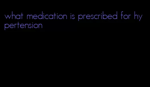 what medication is prescribed for hypertension