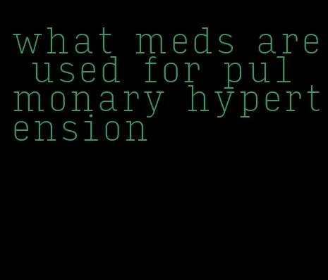 what meds are used for pulmonary hypertension