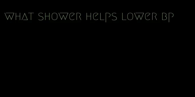 what shower helps lower bp