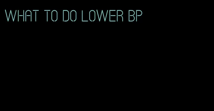 what to do lower bp