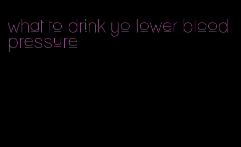 what to drink yo lower blood pressure