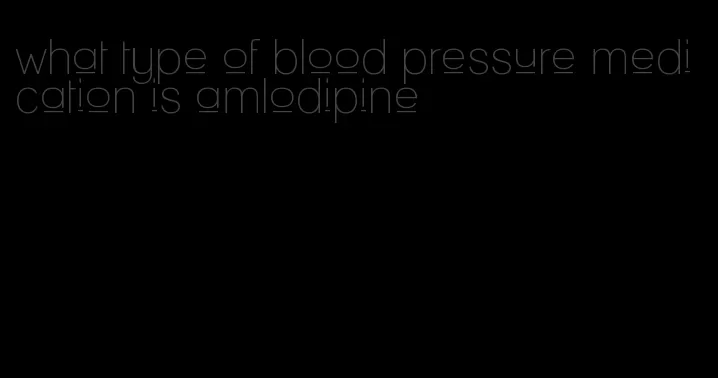 what type of blood pressure medication is amlodipine