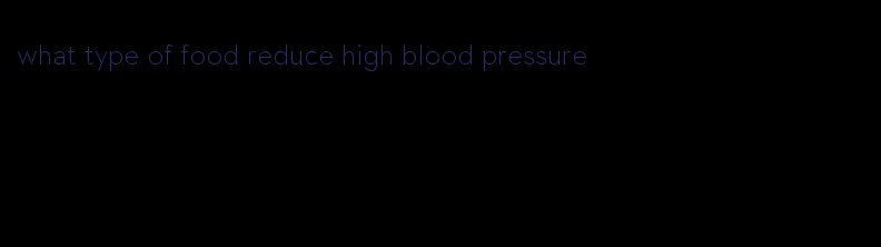 what type of food reduce high blood pressure
