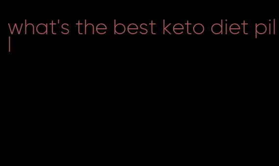 what's the best keto diet pill
