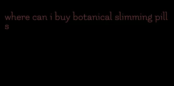 where can i buy botanical slimming pills