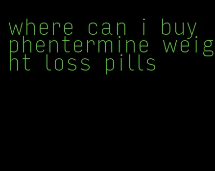 where can i buy phentermine weight loss pills