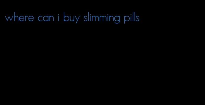 where can i buy slimming pills