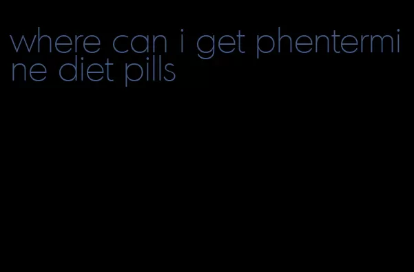 where can i get phentermine diet pills