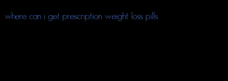 where can i get prescription weight loss pills