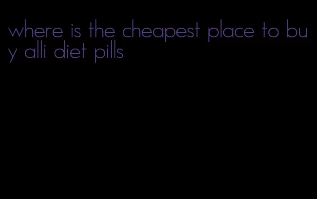 where is the cheapest place to buy alli diet pills