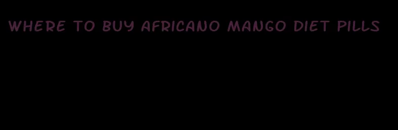 where to buy africano mango diet pills
