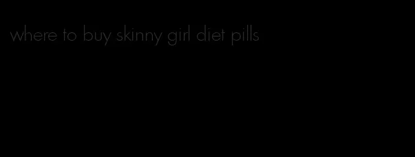 where to buy skinny girl diet pills