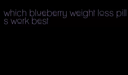 which blueberry weight loss pills work best