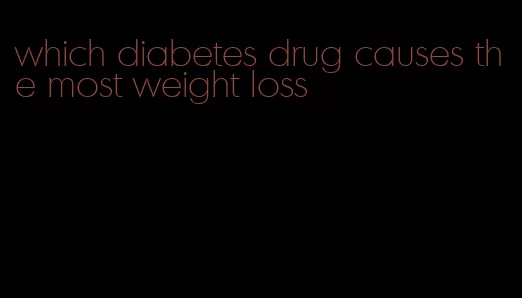 which diabetes drug causes the most weight loss