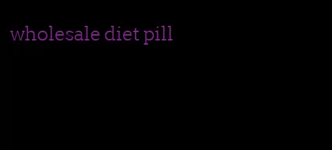 wholesale diet pill