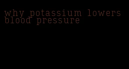 why potassium lowers blood pressure