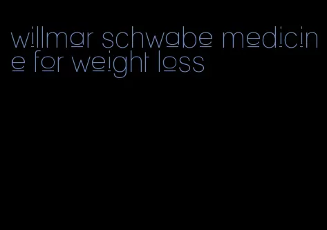 willmar schwabe medicine for weight loss