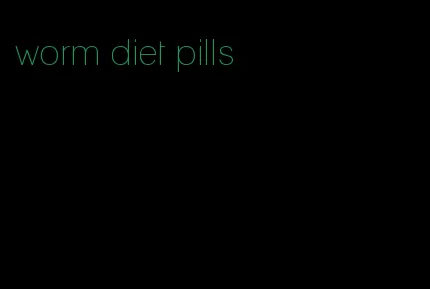 worm diet pills