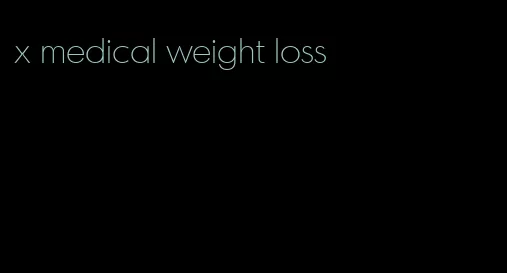 x medical weight loss